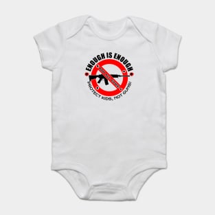 ENOUGH IS ENOUGH! | BAN ALL GUNS! Baby Bodysuit